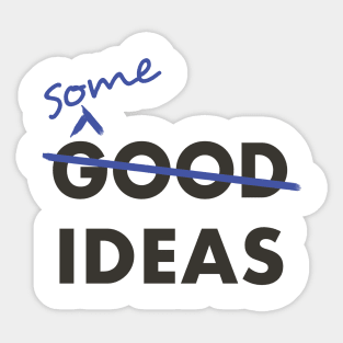 Good Ideas - Scratch that, Some Ideas Sticker